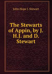 The Stewarts of Appin, by J.H.J. and D. Stewart