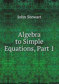 Algebra to Simple Equations, Part 1