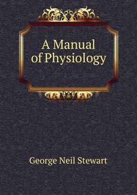 A Manual of Physiology .