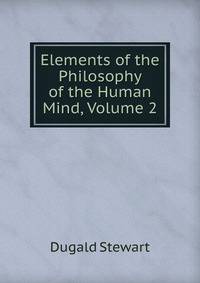 Elements of the Philosophy of the Human Mind, Volume 2