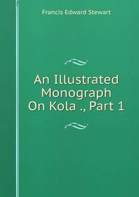 An Illustrated Monograph On Kola ., Part 1