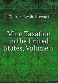 Mine Taxation in the United States, Volume 5