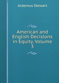 American and English Decisions in Equity, Volume 3