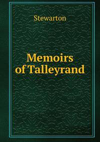 Memoirs of Talleyrand.