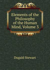 Elements of the Philosophy of the Human Mind, Volume 3