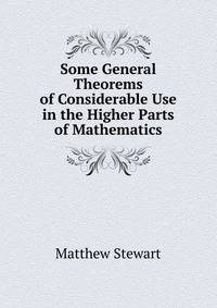 Some General Theorems of Considerable Use in the Higher Parts of Mathematics
