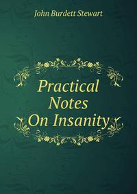 Practical Notes On Insanity