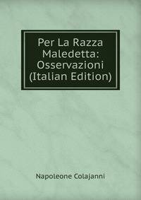 Per La Razza Maledetta: Osservazioni (Italian Edition)