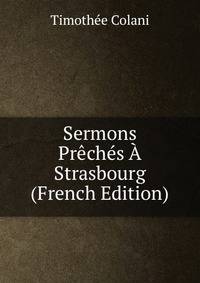 Sermons Preches A Strasbourg (French Edition)