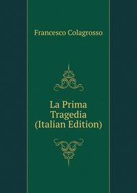 La Prima Tragedia (Italian Edition)