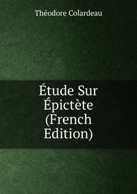 Etude Sur Epictete (French Edition)