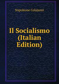 Il Socialismo (Italian Edition)