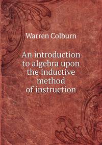 An introduction to algebra upon the inductive method of instruction