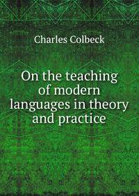 On the teaching of modern languages in theory and practice