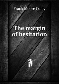 The margin of hesitation