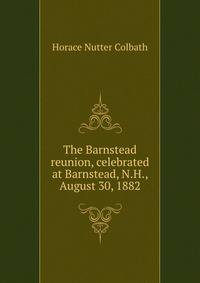 The Barnstead reunion, celebrated at Barnstead, N.H., August 30, 1882