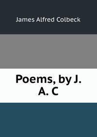 Poems, by J. A. C.