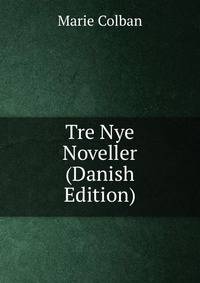 Tre Nye Noveller (Danish Edition)