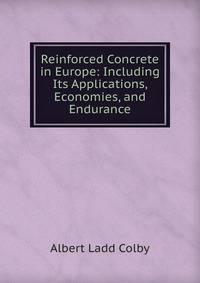 Reinforced Concrete in Europe: Including Its Applications, Economies, and Endurance