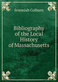 Bibliography of the Local History of Massachusetts