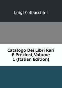 Catalogo Dei Libri Rari E Preziosi, Volume 1 (Italian Edition)