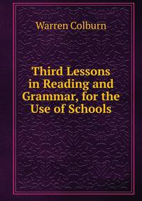 Third Lessons in Reading and Grammar, for the Use of Schools