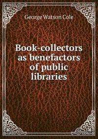 Book-collectors as benefactors of public libraries