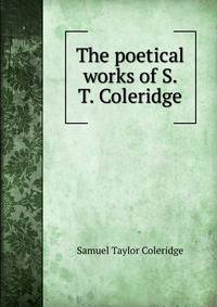 The poetical works of S. T. Coleridge