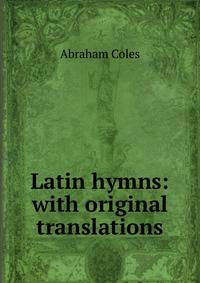 Latin hymns: with original translations