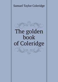 The golden book of Coleridge