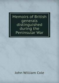 Memoirs of British generals distinguished during the Peninsular War