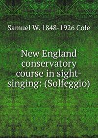 New England conservatory course in sight-singing: (Solfeggio)