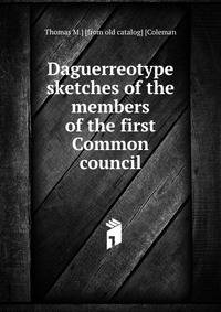 Daguerreotype sketches of the members of the first Common council