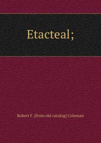 Etacteal;