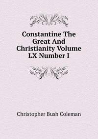 Constantine The Great And Christianity Volume LX Number I