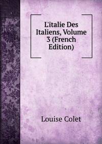 L'italie Des Italiens, Volume 3 (French Edition)