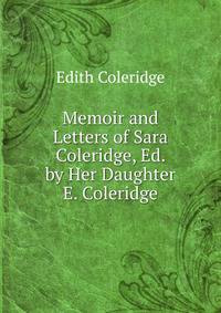Memoir and Letters of Sara Coleridge, Ed. by Her Daughter E. Coleridge.