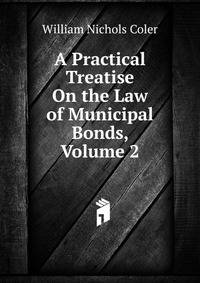 A Practical Treatise On the Law of Municipal Bonds, Volume 2