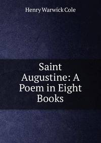 Saint Augustine: A Poem in Eight Books