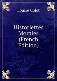 Historiettes Morales (French Edition)