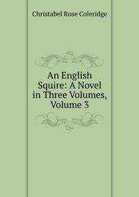 An English Squire: A Novel in Three Volumes, Volume 3