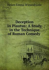 Deception in Plautus: A Study in the Technique of Roman Comedy .