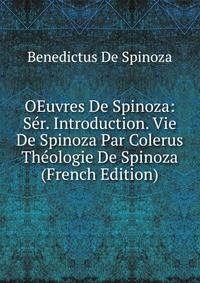OEuvres De Spinoza: Ser. Introduction. Vie De Spinoza Par Colerus Theologie De Spinoza (French Edition)