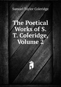 The Poetical Works of S. T. Coleridge, Volume 2