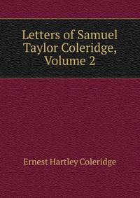 Letters of Samuel Taylor Coleridge, Volume 2