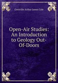 Open-Air Studies: An Introduction to Geology Out-Of-Doors