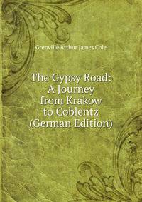 The Gypsy Road: A Journey from Krakow to Coblentz (German Edition)