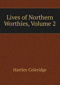 Lives of Northern Worthies, Volume 2