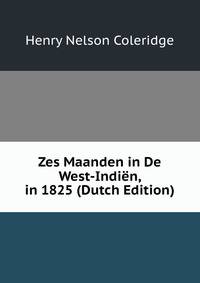 Zes Maanden in De West-Indien, in 1825 (Dutch Edition)