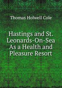Hastings and St. Leonards-On-Sea As a Health and Pleasure Resort